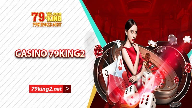 Chơi casino 79king2