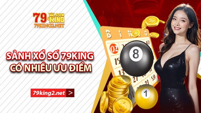 Vì sao bạn nên tham gia chơi xổ số 79King