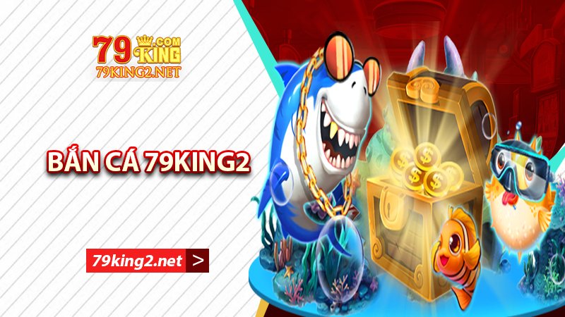 Bắn cá 79king